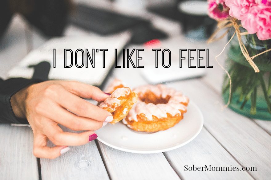 Sober Mommies I Don't Like To Feel #recovery #stress