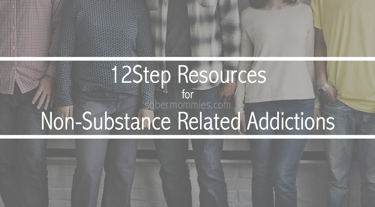Sober Mommies 12step resources for Non-Substance Related Addictions