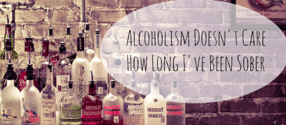 Sober Mommies Alcoholism Doesn't Care How Long I've Been Sober