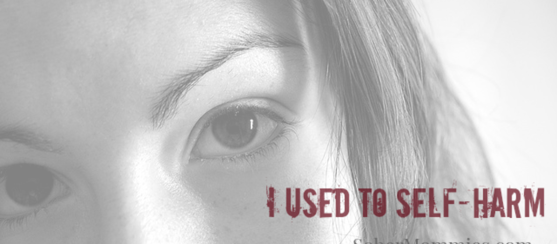 Sober Mommies: I Used To Self Harm